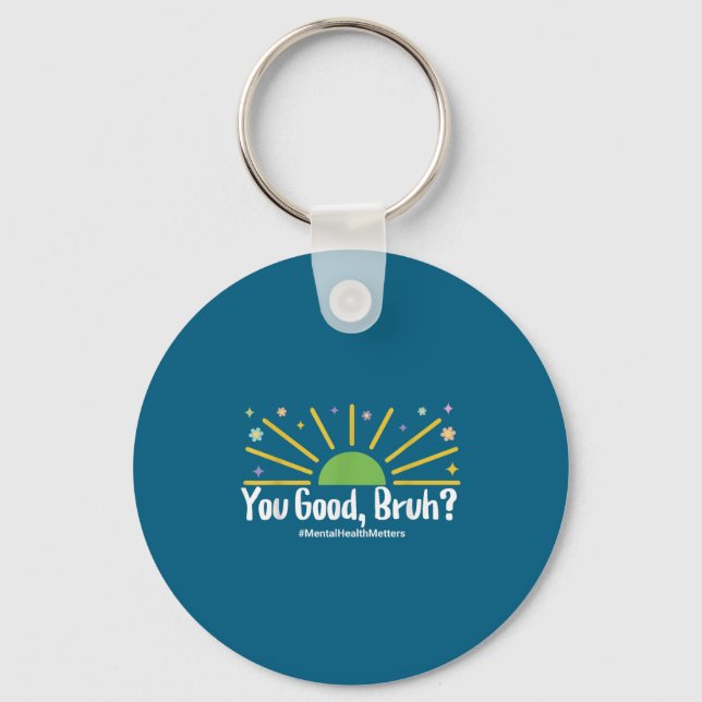 You Good Bruh Mental Health S Tee For Men Women  Keychain (Front)