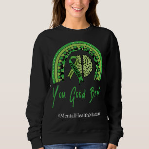 You Good Bruh Rainbow Mental Health Human Brain Co Sweatshirt