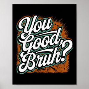 You Good Bruh, Spread Kindness, Mental Health Awar Poster