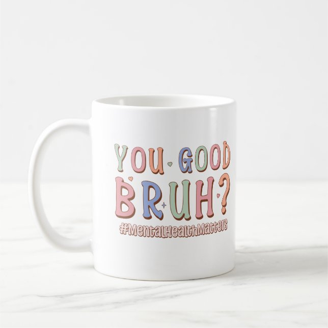 You Good Bruh Supportive Brain Counselor Therapist Coffee Mug (Left)