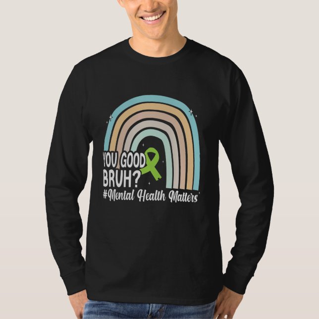 You Good Bruhmental Health Human Brain Mental Awar T-Shirt (Front)