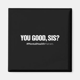 You Good Sis Mental Health Human Brain Counselor T Magnet