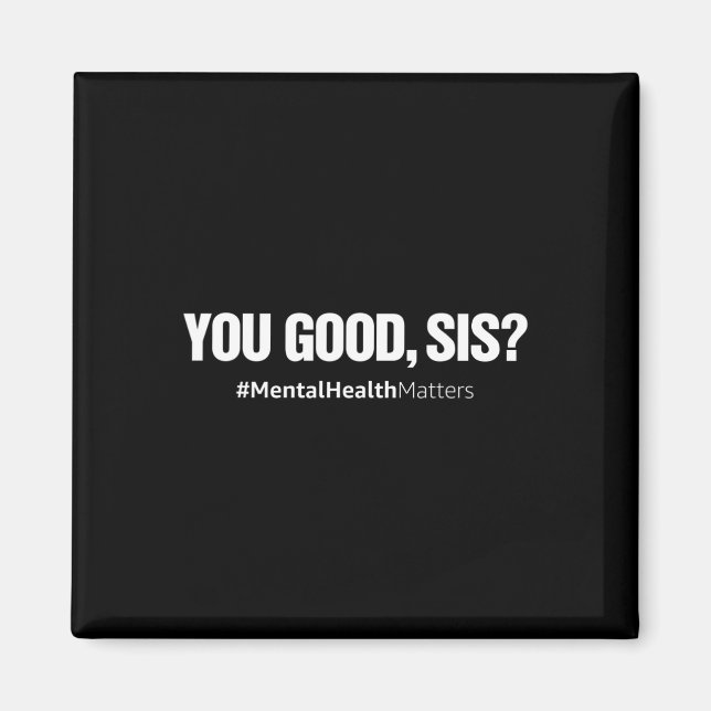 You Good Sis Mental Health Human Brain Counselor T Magnet (Front)