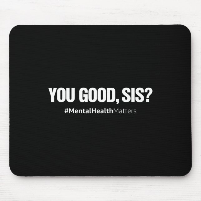 You Good Sis Mental Health Human Brain Counselor T Mouse Pad (Front)