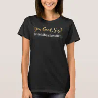 Mental Health Shirt You Good Sis Mental Health Matters 