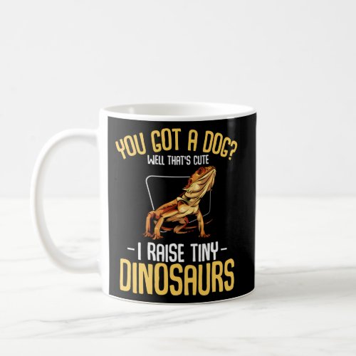 You Got A Dog Well ThatS I Raise Tiny Dinosaurs Coffee Mug