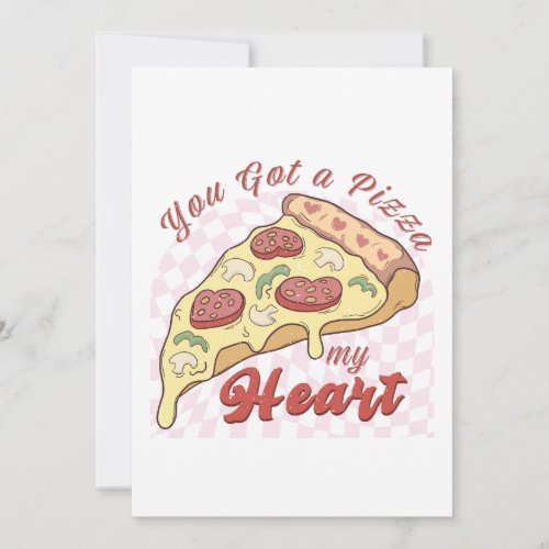 You Got A Pizza My Heart Card
