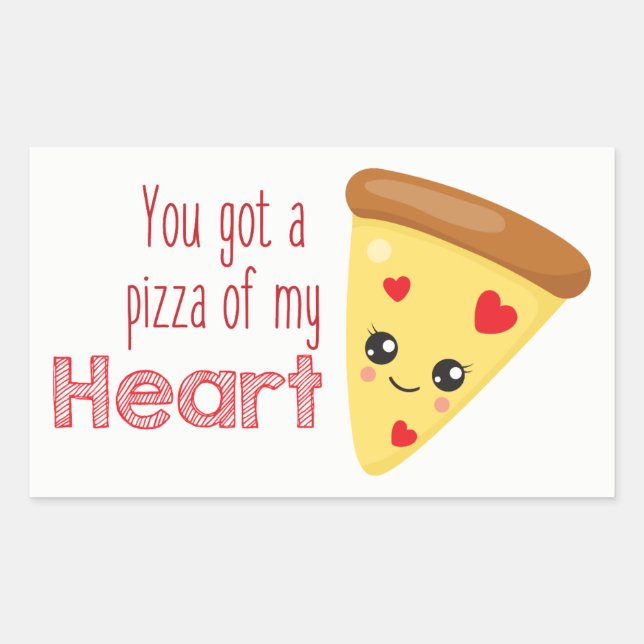 you got a pizza my heart love sticker (Front)