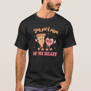 You Got A Pizza Of My Heart Groovy Pizza Love Vale T-Shirt