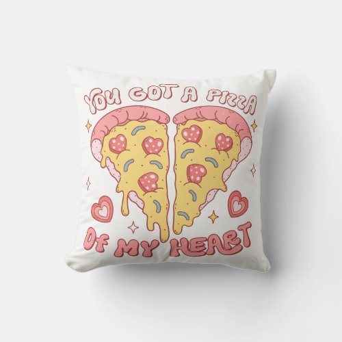 You Got A Pizza Of My Heart Throw Pillow