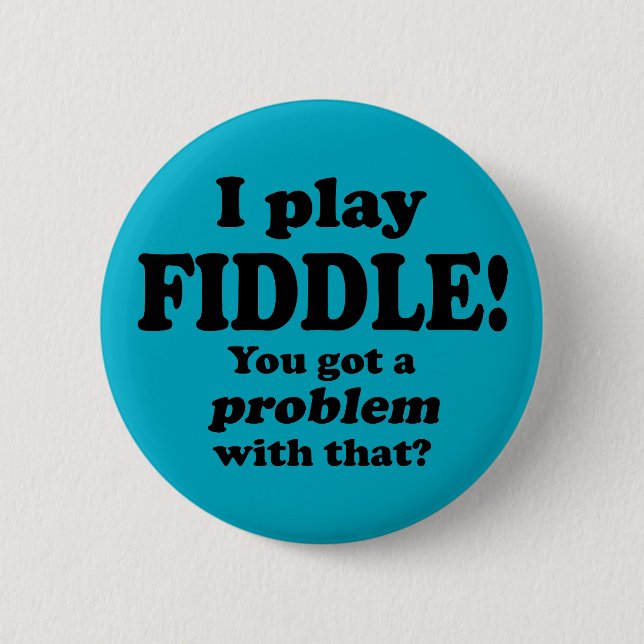 You Got A Problem With That, Fiddle Button (Front)