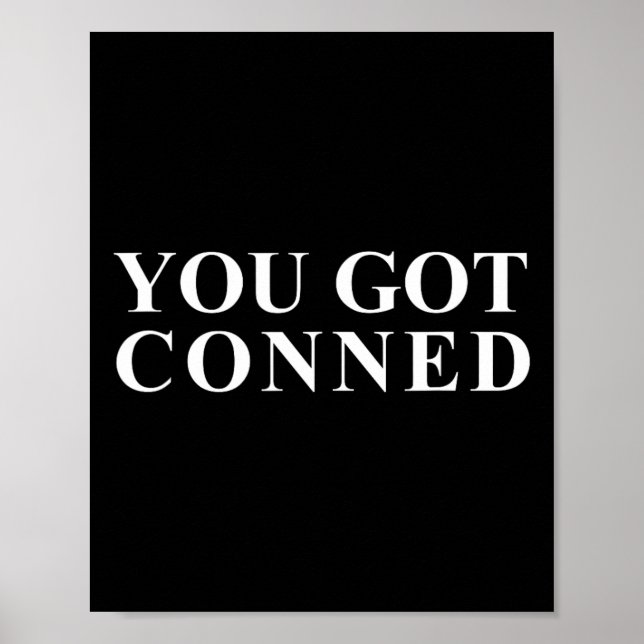 You Got Conned Funny Trump  Poster (Front)