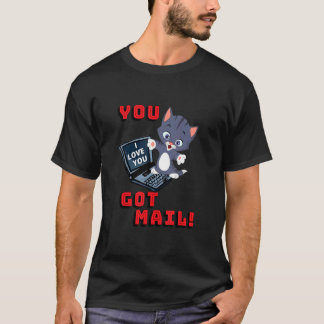 You got mail I Love You T-Shirt