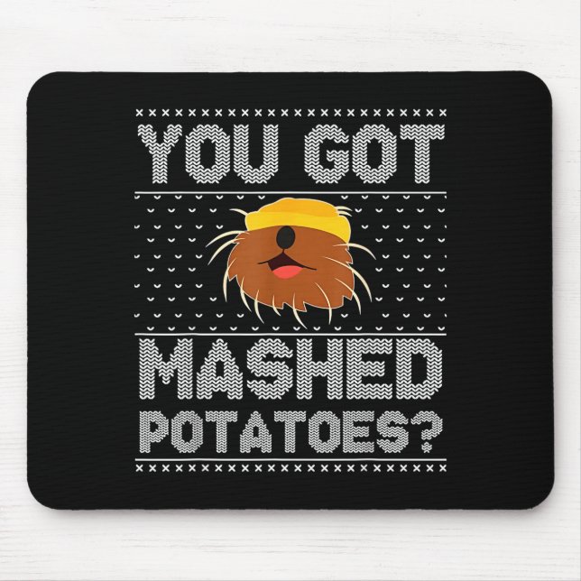 You Got Mashed Tatoes Ugly Christmas  Mouse Pad (Front)