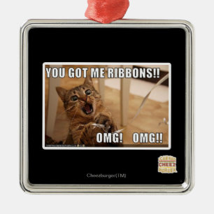 You got me ribbons!! metal ornament