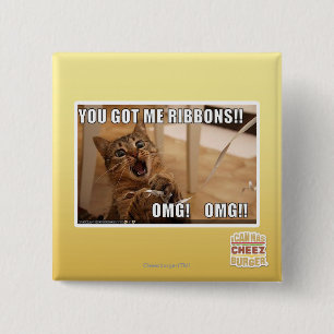 You got me ribbons!! pinback button