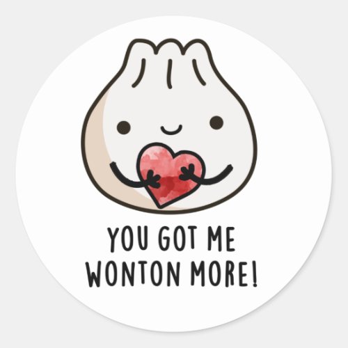 You Got Me Wonton More Funny Dimsum Pun Classic Round Sticker