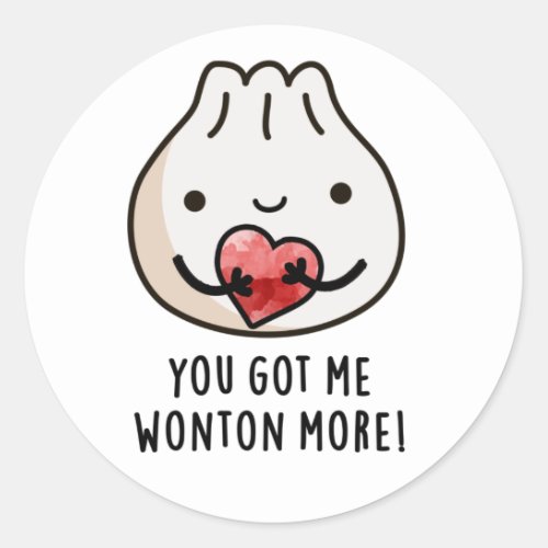 You Got Me Wonton More Funny Dimsum Pun  Classic Round Sticker