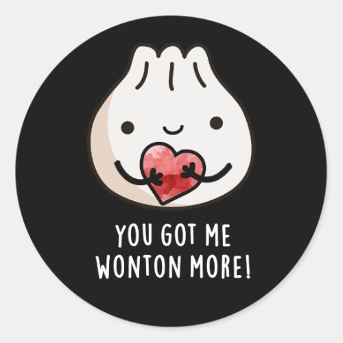 You Got Me Wonton More Funny Dimsum Pun Dark BG Classic Round Sticker