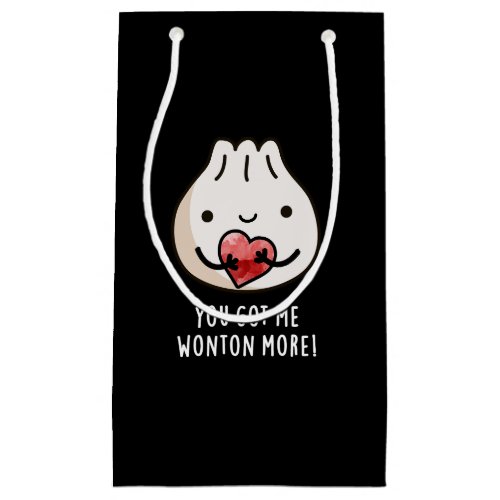 You Got Me Wonton More Funny Dimsum Pun Dark BG Small Gift Bag