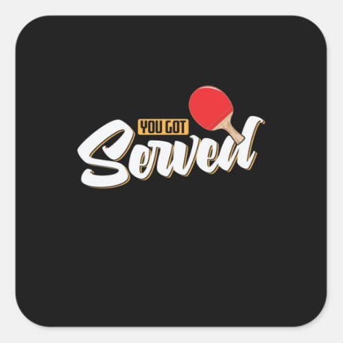 You Got Served Ping Pong Table Tennis Square Sticker