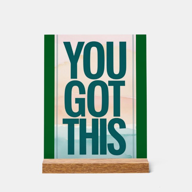 You Got This Acrylic Sign (Front)