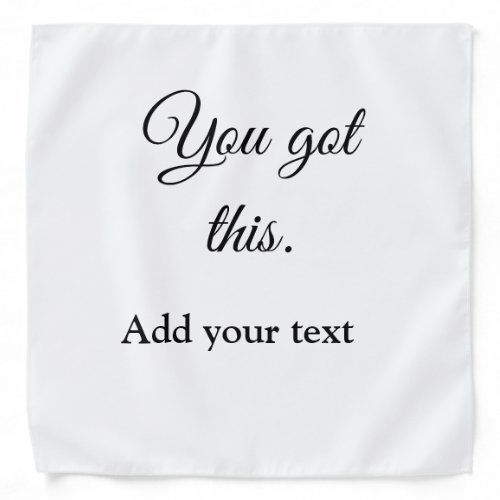 You got this add your text image custom motivation bandana