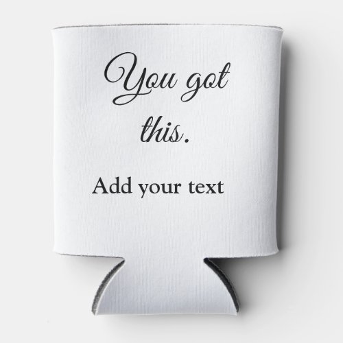 You got this add your text image custom motivation can cooler