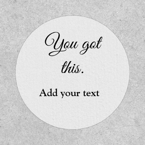 You got this add your text image custom motivation patch