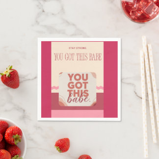 You got this babe for your Love Napkins