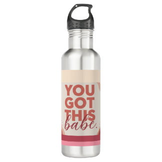 You got this babe for your Love Stainless Steel Water Bottle