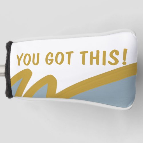 You Got This Believe in Yourself Encouragement  Golf Head Cover