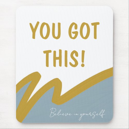 You Got This Believe in Yourself Encouragement Po Mouse Pad