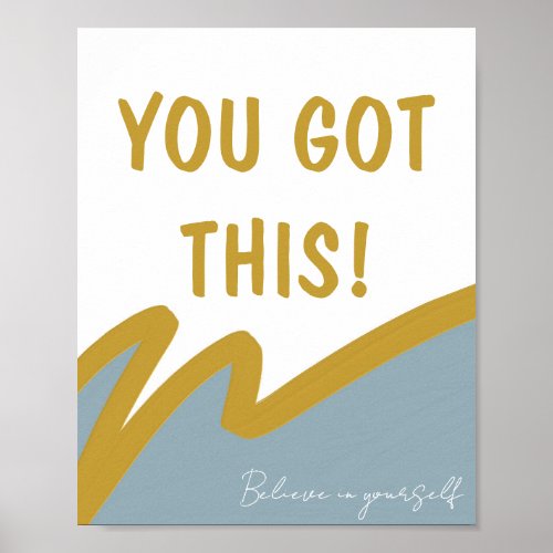 You Got This Believe in Yourself Encouragement Poster