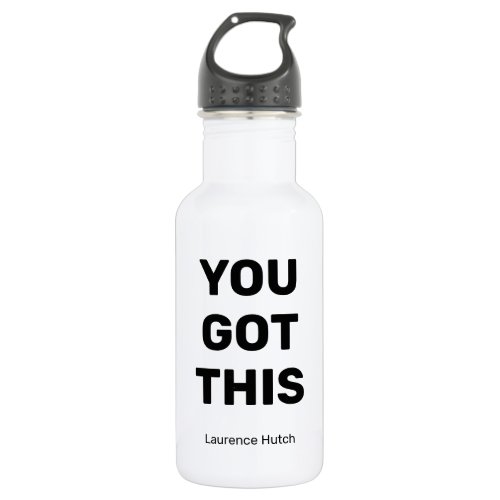 You Got This Black and White Personalized  Stainless Steel Water Bottle