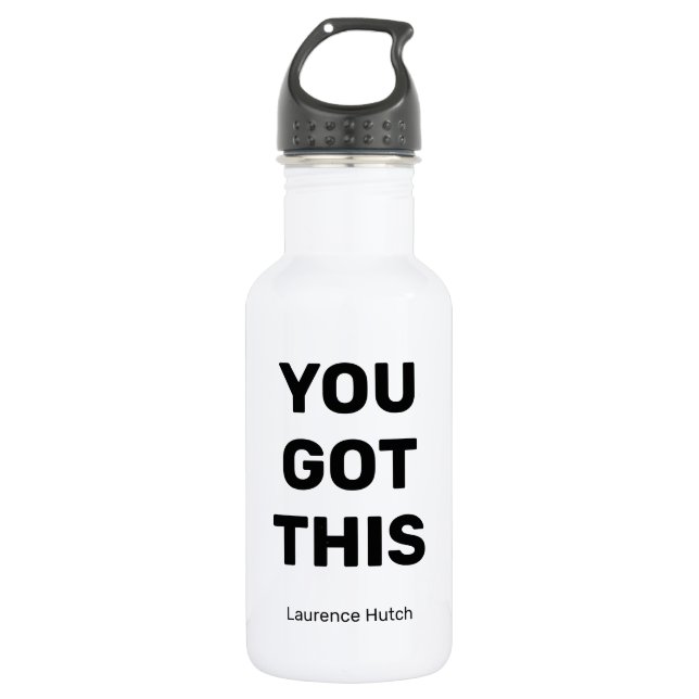 You Got This Black and White Personalized  Stainless Steel Water Bottle (Front)