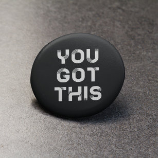 You got this black button badge