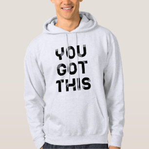 You got this black font men's hoodie
