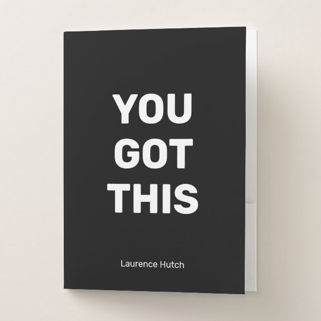 You Got This Black Minimalist Named Pocket Folder (Front)