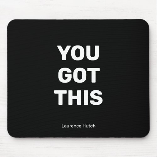 You Got This Black Minimalist with Your Name Mouse Pad
