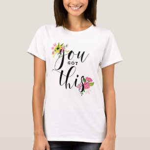 You Got This Black Modern Calligraphy Floral T-Shirt