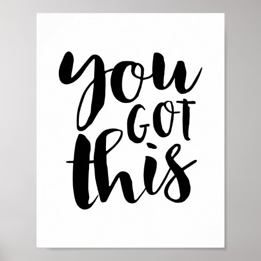 You GOT This, Black motivational Poster | Zazzle