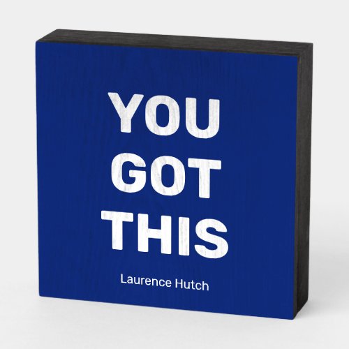You Got This Blue Personalized Budget _ Friendly Wooden Box Sign