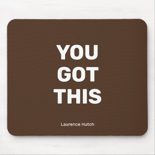 You Got This Brown Minimalist with Your Name Mouse Pad