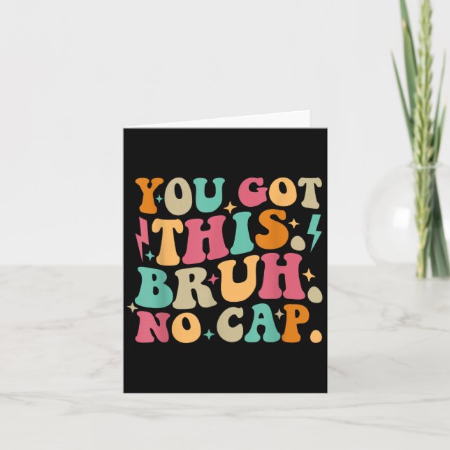 You Got This Bruh No Cap Funny Testing Day Teacher Card (Front)