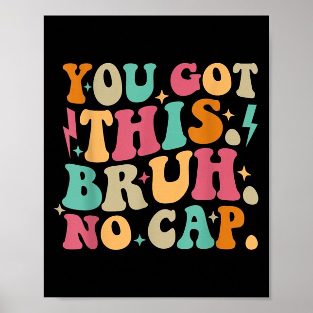 You Got This Bruh No Cap Funny Testing Day Teacher Poster (Front)