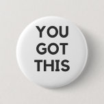 you got this button