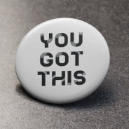 You Got This Button Badge at Zazzle