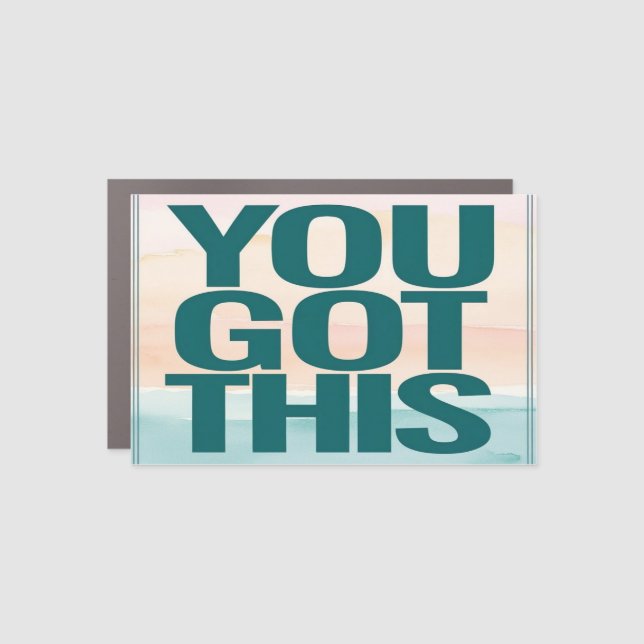 You Got This Car Magnet (Front)