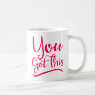 You Got This Coffee Mug